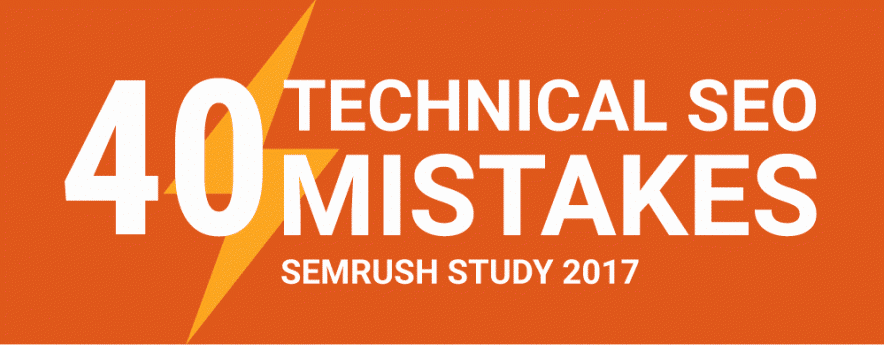 40 Technical SEO Mistakes — SEMrush Study 2017
